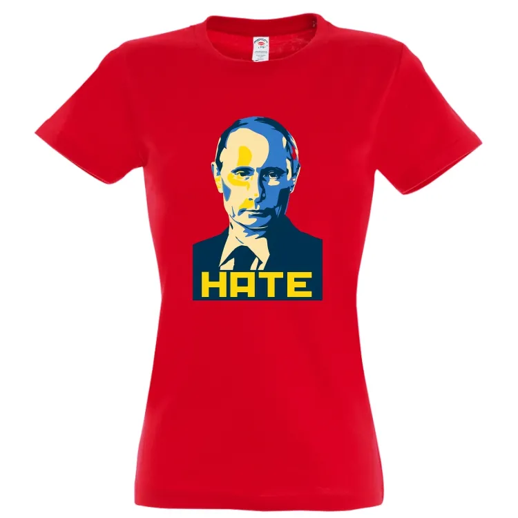 Tricou damă - Hate Putin. Știi care este cel mai urât om al planetei în aceste zile? Dar cel care urăște cel mai mult? Tricou damă - Hate Putin