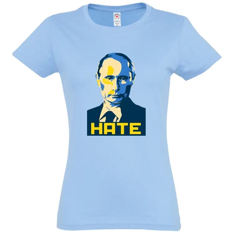 Tricou damă - Hate Putin. Știi care este cel mai urât om al planetei în aceste zile? Dar cel care urăște cel mai mult? Tricou damă - Hate Putin