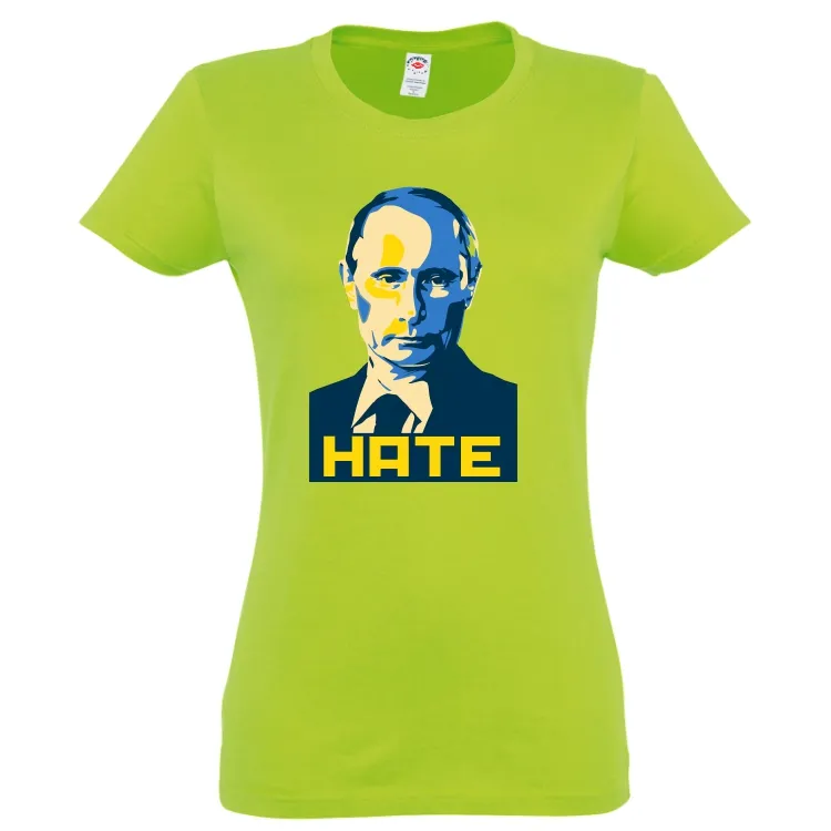 Tricou damă - Hate Putin. Știi care este cel mai urât om al planetei în aceste zile? Dar cel care urăște cel mai mult? Tricou damă - Hate Putin