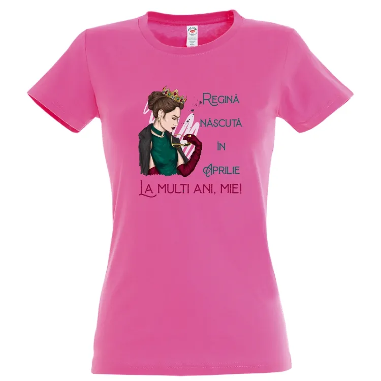 Tricou damă - Regină de Aprilie