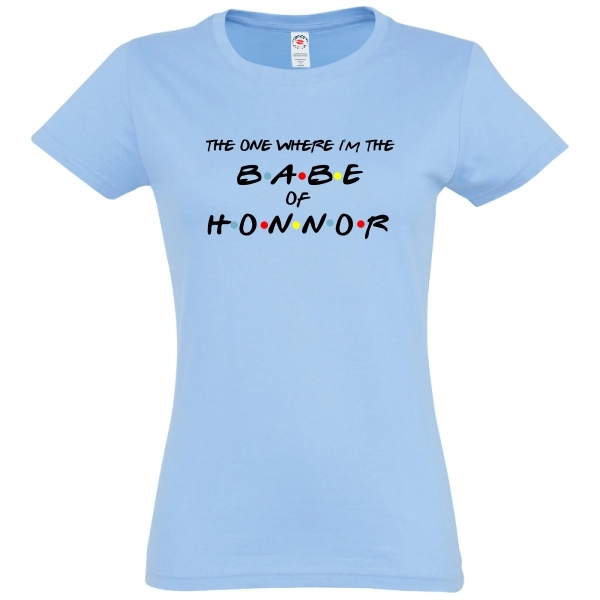 Tricou damă - Babe of Honnor