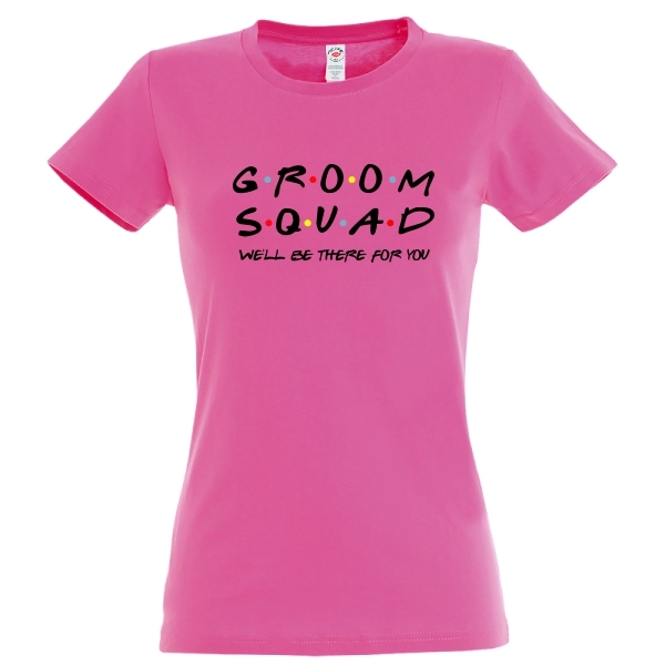 Tricou de damă pentru gașca strânsă în jurul viitorului mire la petrecerea burlăcilor imprimat cu mesajul: Groom Squad - We'll be there for you Tricou damă - Groom Squad for You