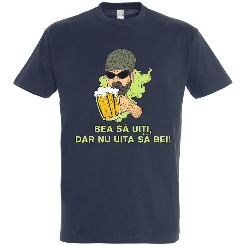 Tricou bărbat - Bea să uiți