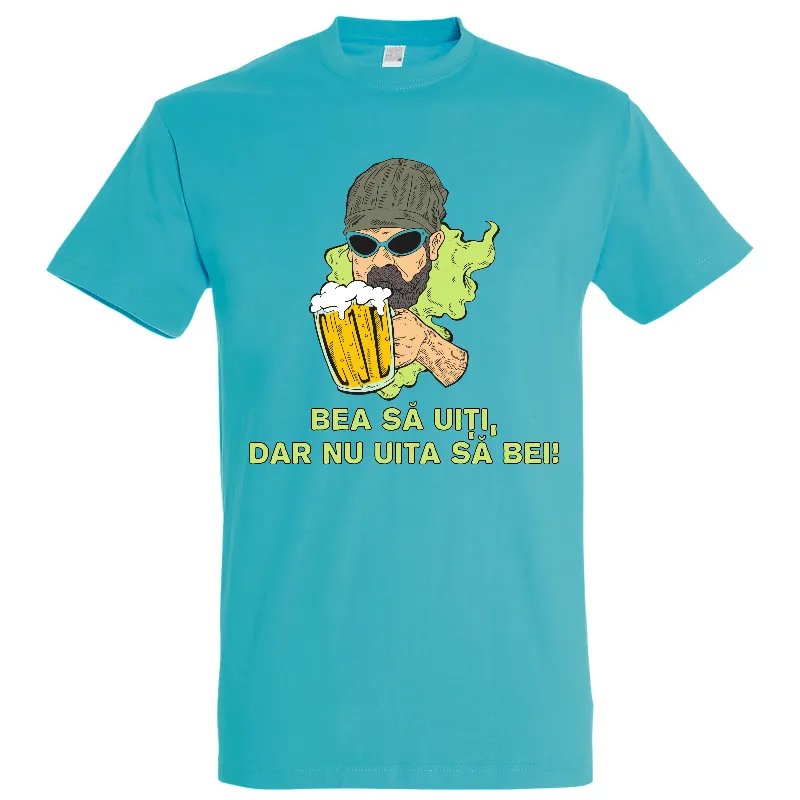 Tricou bărbat - Bea să uiți