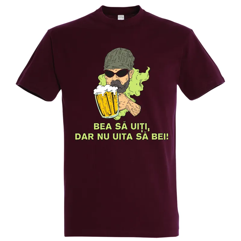 Tricou bărbat - Bea să uiți