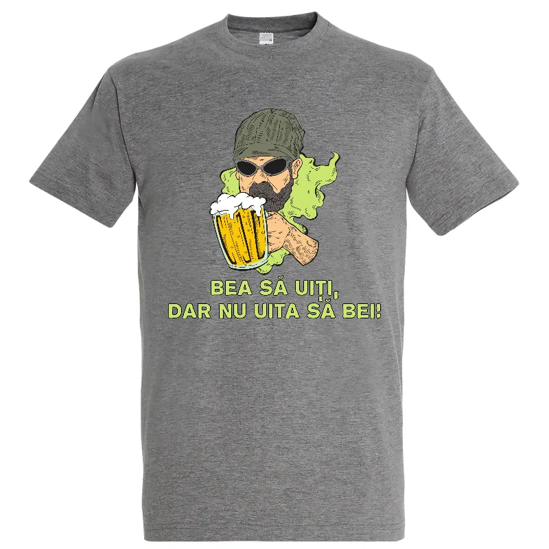 Tricou bărbat - Bea să uiți