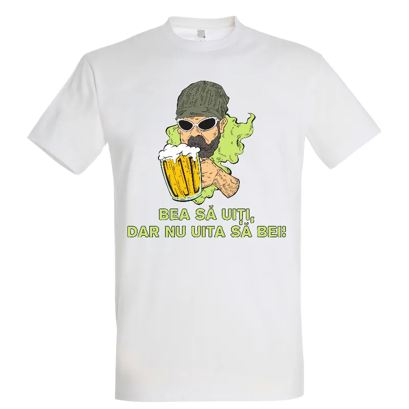 Tricou bărbat - Bea să uiți