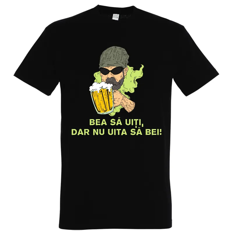 Tricou bărbat - Bea să uiți