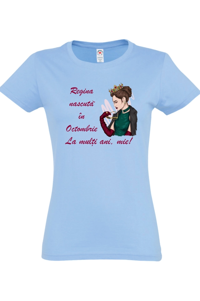 Tricou dama - Regina de Octombrie
