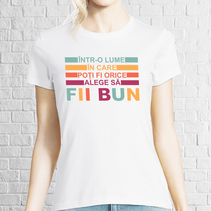 Tricou damă - Alege să fii bun