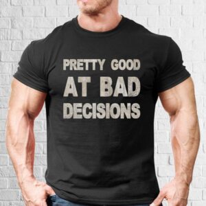 Tricou bărbat - Bad Decisions