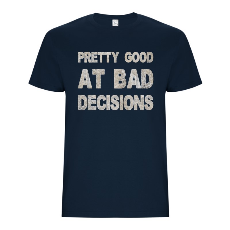 Tricou bărbat - Bad Decisions
